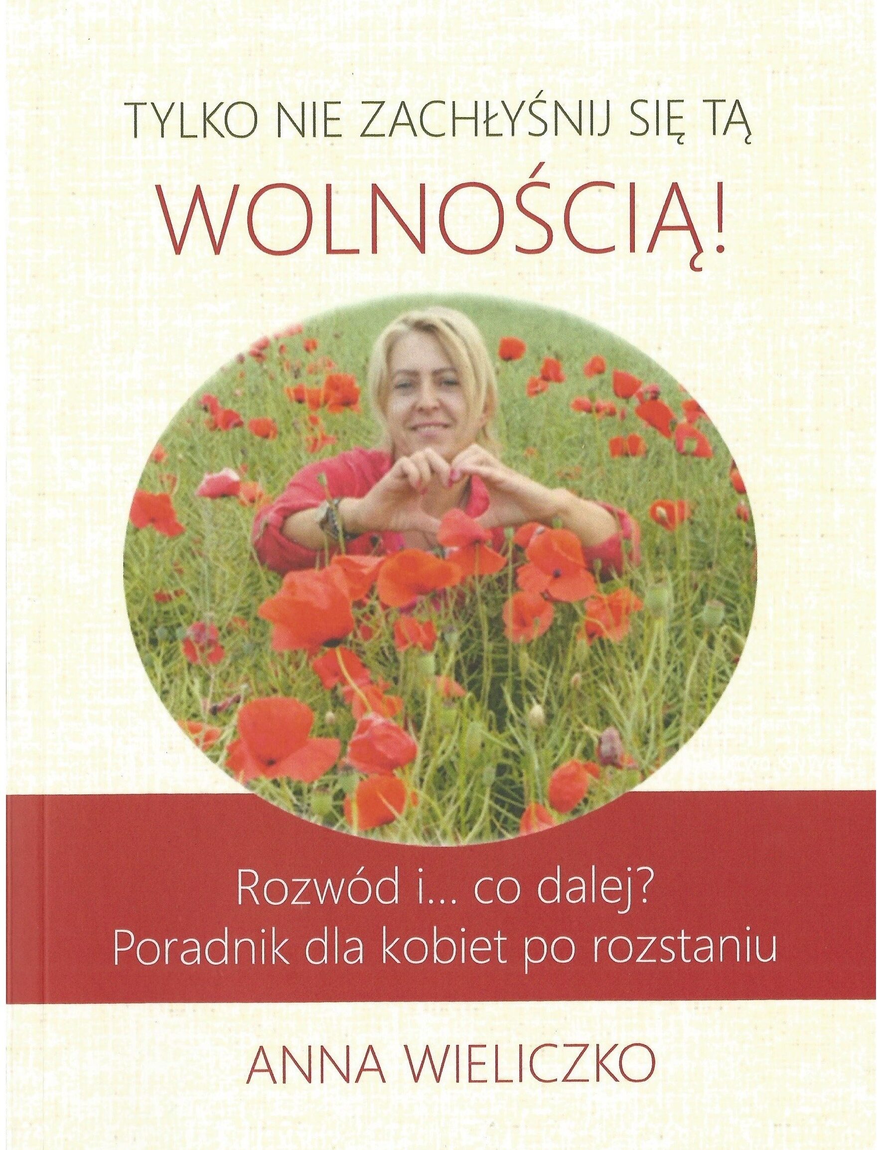 Książka "Tylko nie zachłyśnij się tą wolnością!" poradnik dla kobiet